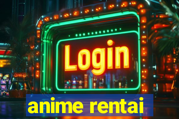 anime rentai